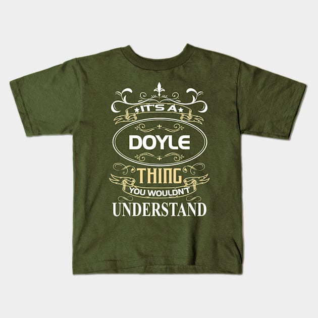 Doyle Name Shirt It's A Doyle Thing You Wouldn't Understand Kids T-Shirt by Sparkle Ontani